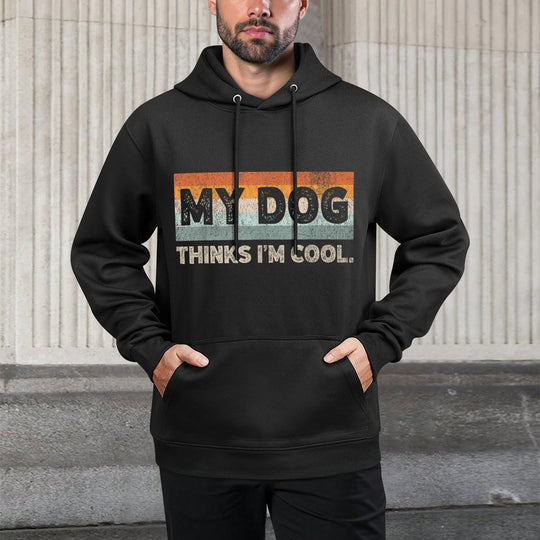 My Dog Thinks Im Cool Funny Dog Lover Pet Parent Dog Lover Customizable Surface Hoodie