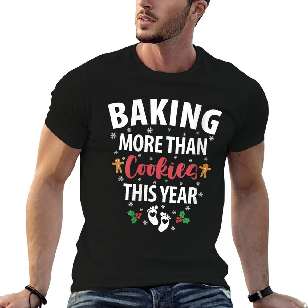 Womens Baking More Than Cookies This Year Pregnancy Baby Baker  Graphic-printed T-Shirt