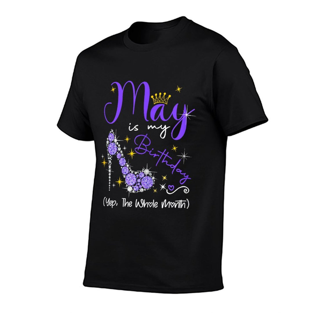 May Is My Birthday Month Yep The Whole Month Heel High Gifts  Tagless Design T-Shirt