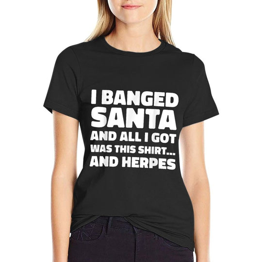 Funny Christmas I Banged Santa I Got This Herpes  Affordable Price T-Shirt