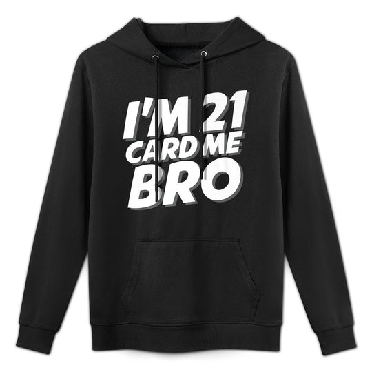 I'm 21 Card Me Bro Funny 21st Birthday Premium Moisture-Wicking Hoodie