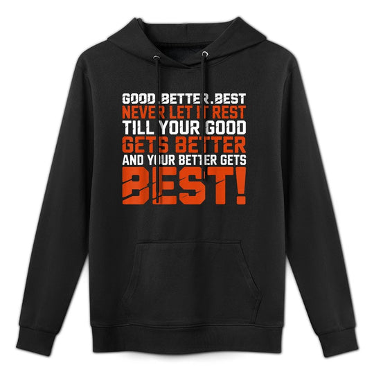 Good Better Best Never Let It Rest, Till Your Good Gets Best Kangaroo Pocket Hoodie