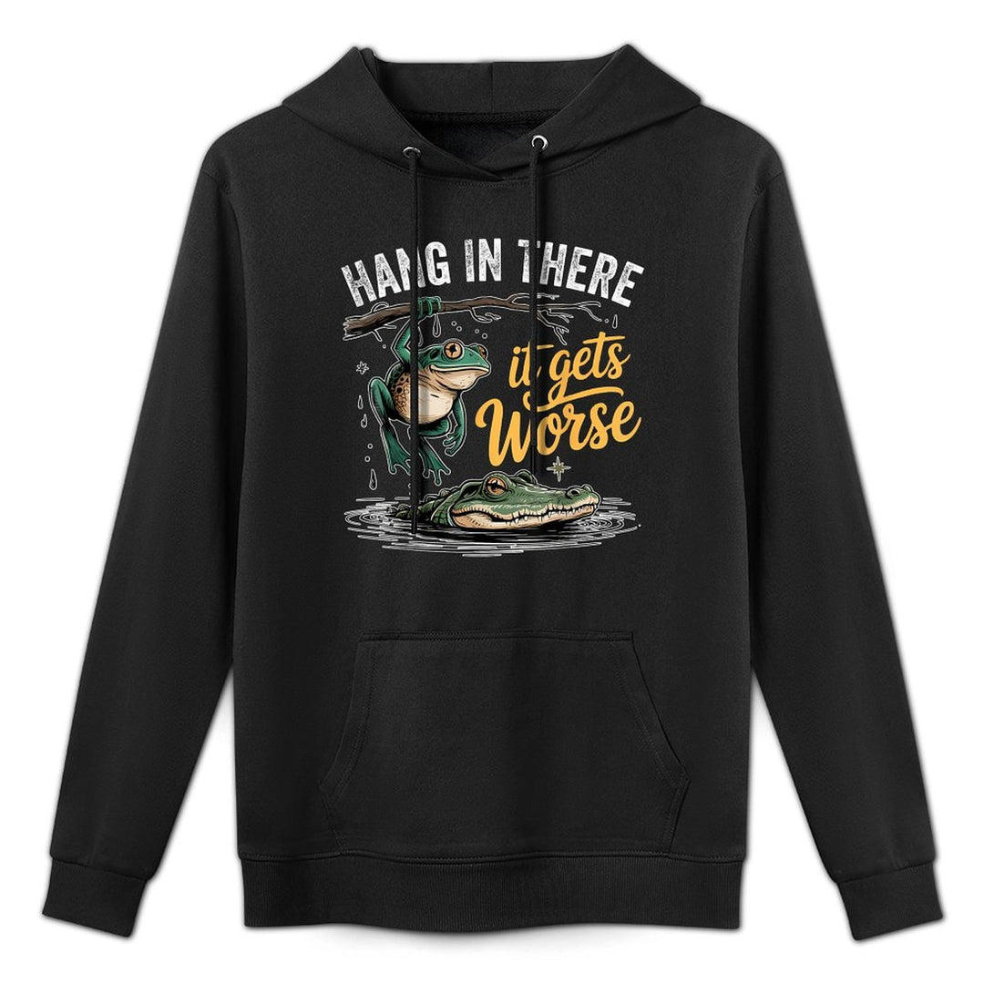 Hang In There It Gets Worse Funny Frog Meme Versatile Streetwear Hoodie