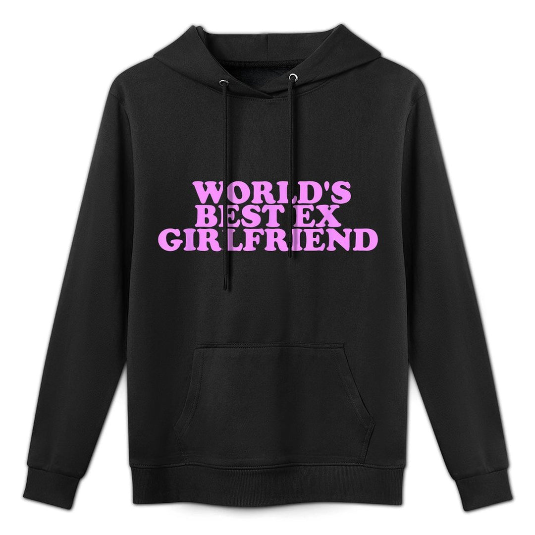 World&#39;s Best Ex Girlfriend Apparel All-Day Comfort Hoodie