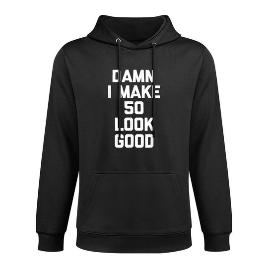 Damn I Make 50 Look Good Funny Saying 50th Birthday Casual Wear Hoodie