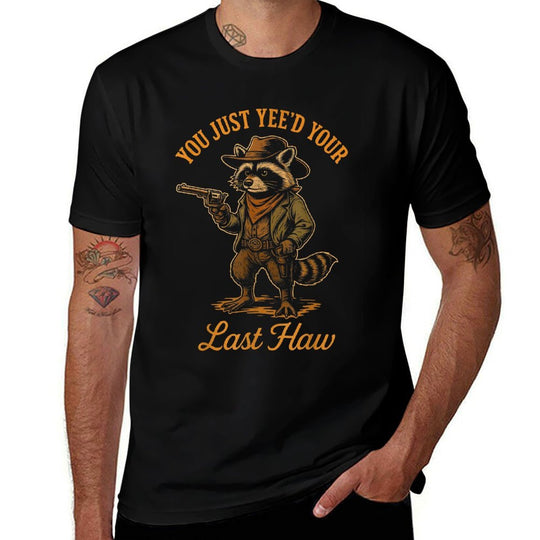 You Just Yeed Your Last Haw Funny Outlaw Cowboy Raccoon  Summer-ready Fabric T-Shirt