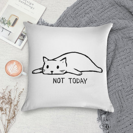 Not Today Soft Durable Construction Throw Pillow
