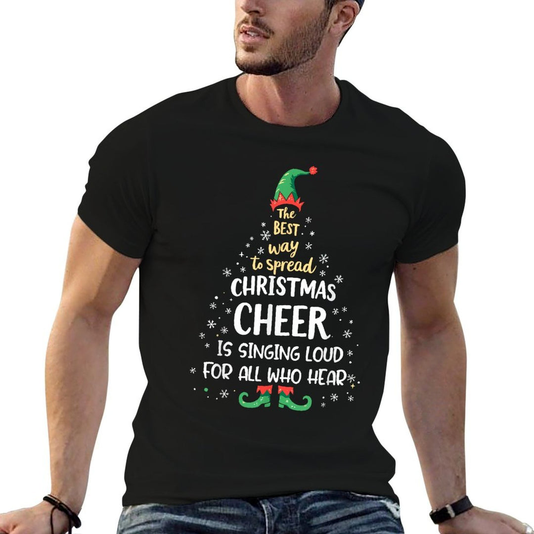 The Best Way To Spread Christmas Cheer Is Singing Loud ELF  Tagless Design T-Shirt