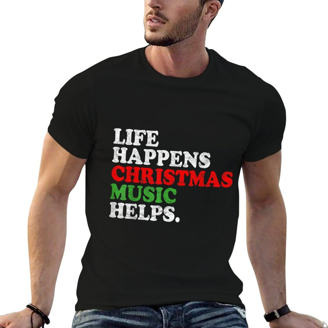 Life Happens Music Helps Funny Christmas Funny Men Women  Slim-fit Cut T-Shirt