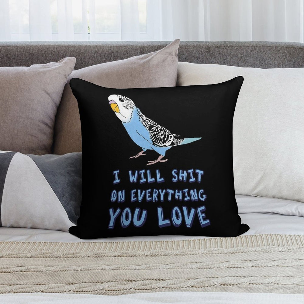 I Will Shit on Everything You Love - Blue Budgie Soft Ultra-Soft Texture Throw Pillow
