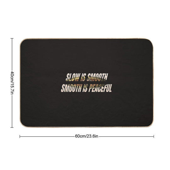 SLOW IS SMOOTH  Absorbent Bath Mat