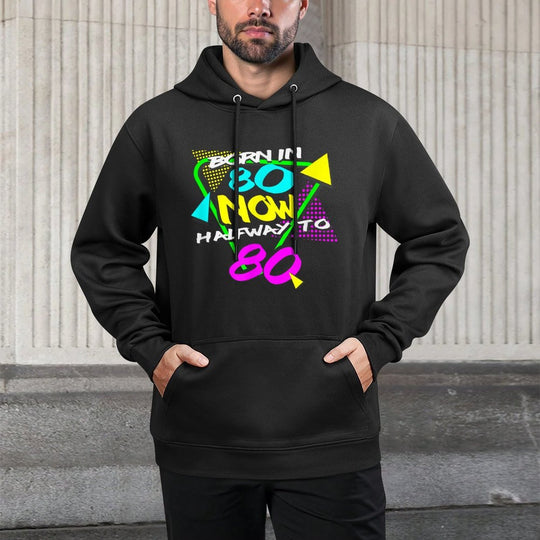 Mens 40th Birthday For Men Born In 80 Now Halfway To 80 Relaxed Fit Hoodie