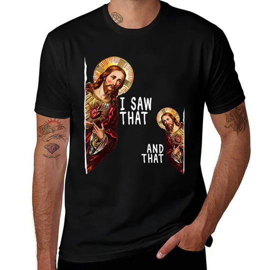 I Saw That And That Christ God Religious Jesus Funny Meme  Moisture-wicking T-Shirt
