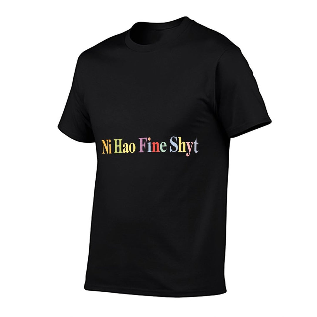 Ni Hao Fine Shyt Meme Slogan  Durable T-Shirt