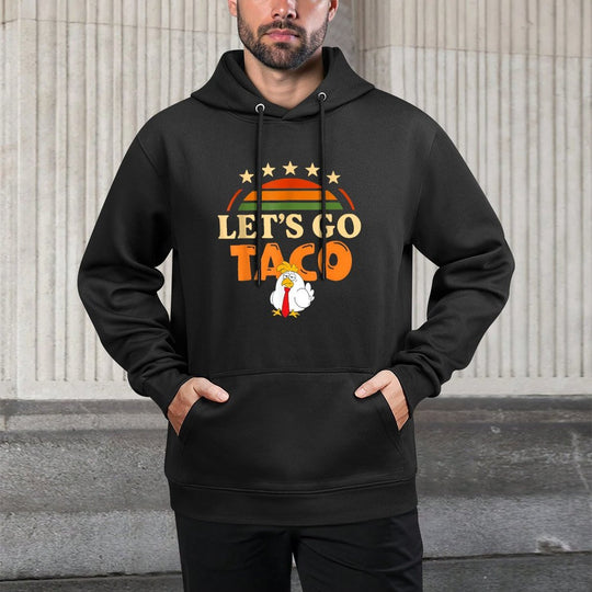 Lets Go Taco Taco Chicken For Men And Womens Versatile Streetwear Hoodie