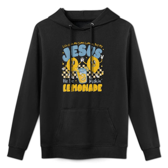 Life Gave Me Some Lemons But My Jesus He Be Makin Lemonade Medium-Weight Fabric Hoodie