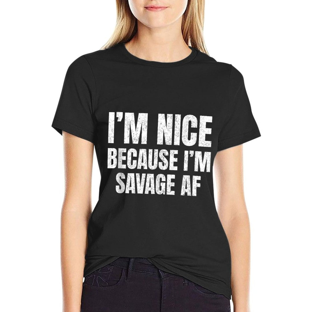 I’m Nice Because I’m Savage AF Funny Gym Workout Meme Saying  Tagless Design T-Shirt