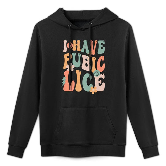 Funny I Have Pubic Lice Groovy Sarcastic Meme Premium Pilling-Resistant Hoodie