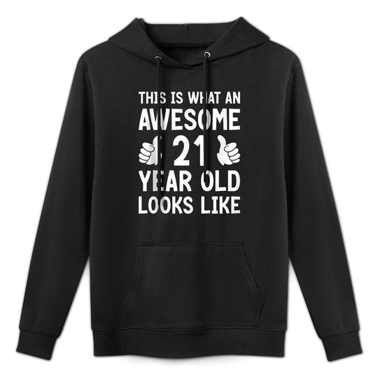 This Is What An Awesome 21 Year Old Looks Like 21st Birthday Breathable Fabric Hoodie