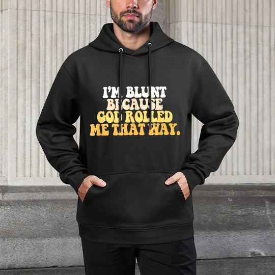 Im Blunt Because God Rolled Me That Way Funny Sarcastic Shape Retention Hoodie