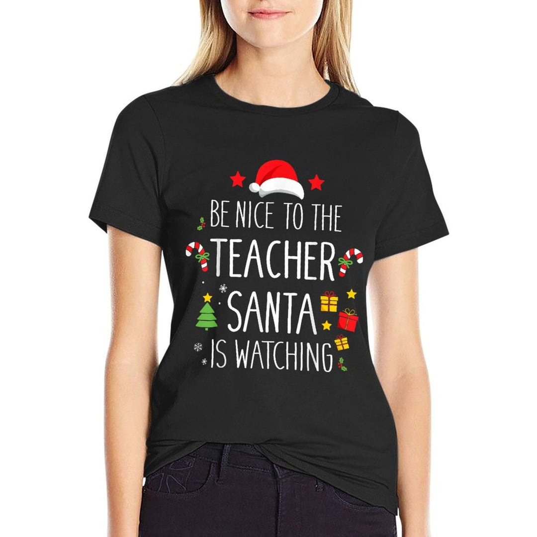 Funny Be Nice Teacher Santa Watching Xmas School Students for Men Women Comfortable T-Shirt