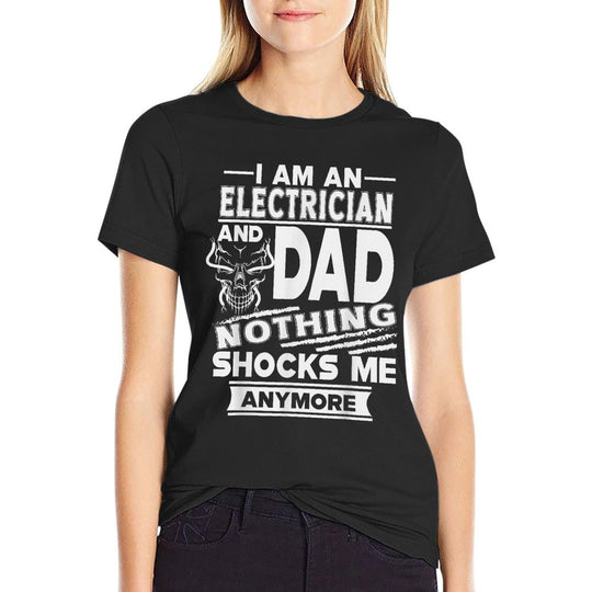 I Am An Electrician And Dad Nothing Shocks Me Anymore  Rolled Sleeves T-Shirt