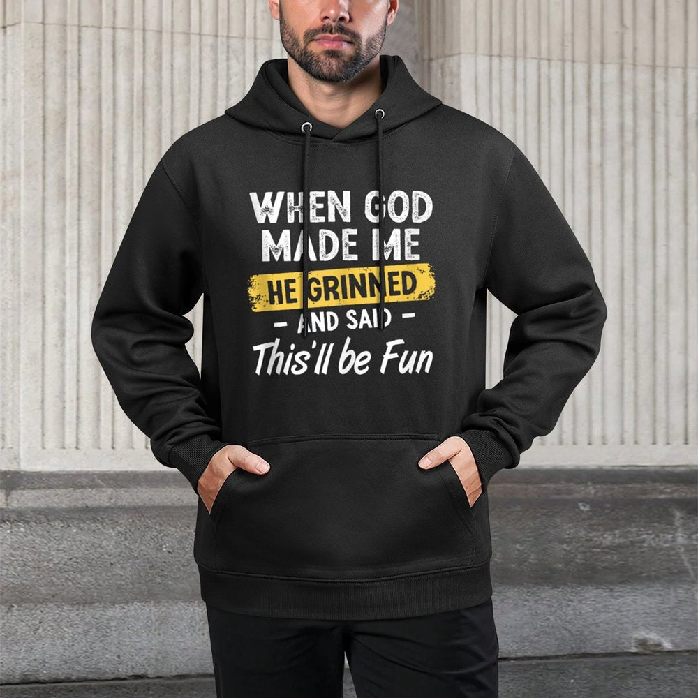 When God Made Me He Grinned And Said This Will Be Fun Customizable Surface Hoodie