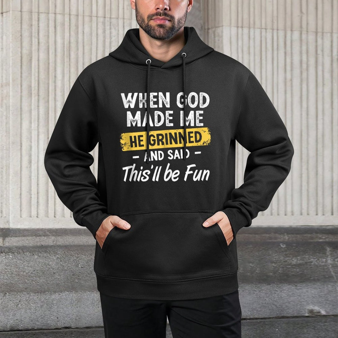 When God Made Me He Grinned And Said This Will Be Fun Customizable Surface Hoodie