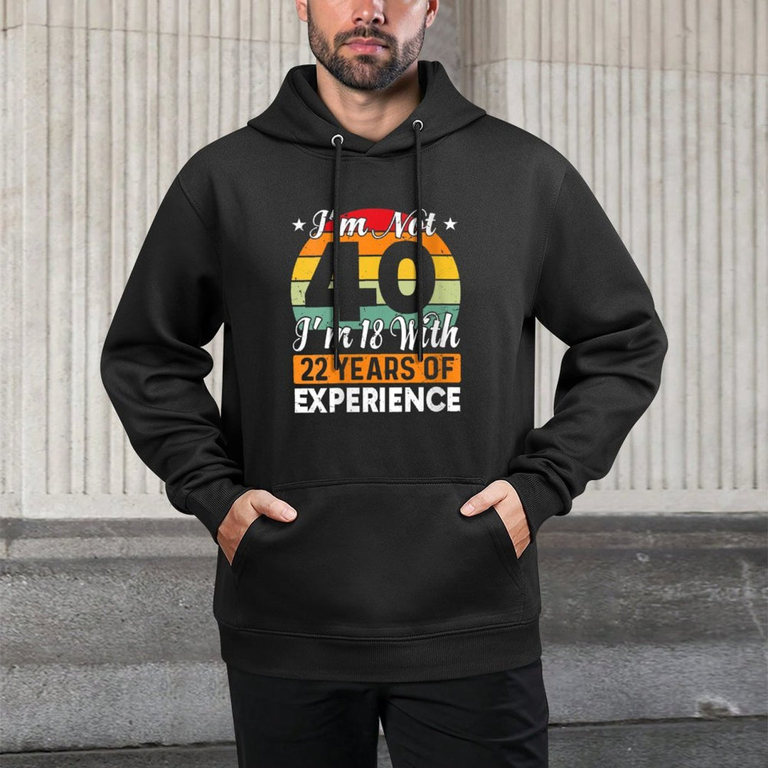 Womens I'm Not 40 I'm 18 With 22 Years Of Experience 40th Birthday Versatile Streetwear Hoodie