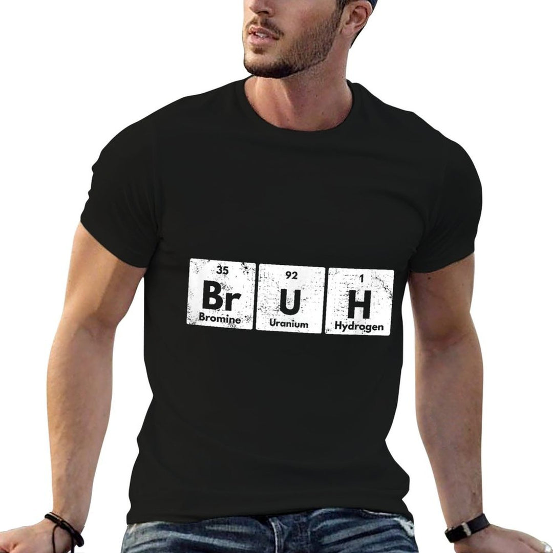 Bruh Funny Periodic Table Elements Chemistry Sarcastic Retro  Versatile T-Shirt