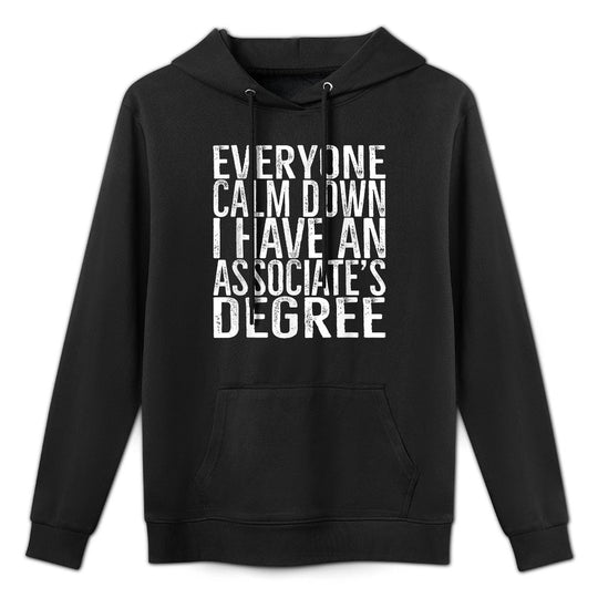 Calm Down I Have An Associate&#39;s Degree College Graduation Adjustable Hood Hoodie