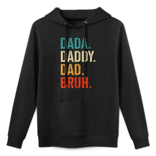Dada Daddy Dad Bruh Fathers Day Adjustable Hood Hoodie