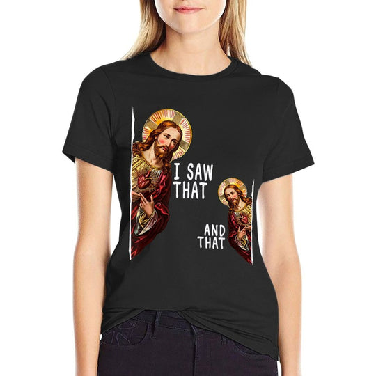 I Saw That And That Christ God Religious Jesus Funny Meme  Moisture-wicking T-Shirt