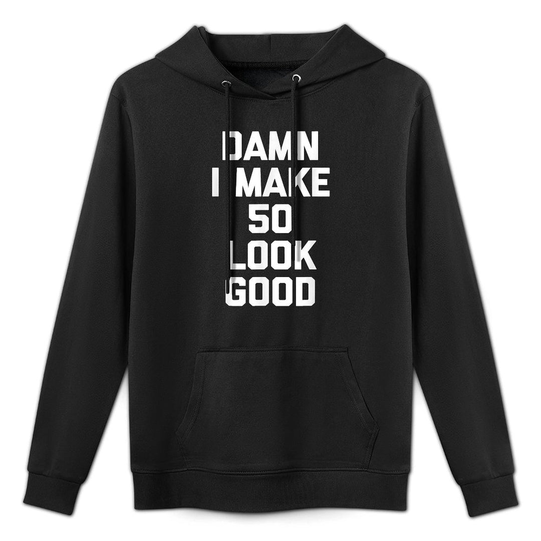 Damn I Make 50 Look Good Funny Saying 50th Birthday Casual Wear Hoodie