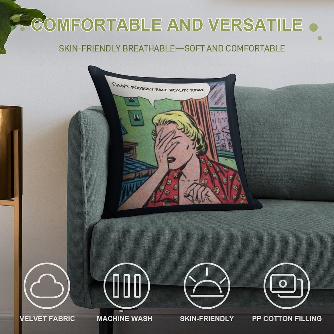 Can't Possibly Face Reality Today Soft Reinforced Edging Throw Pillow