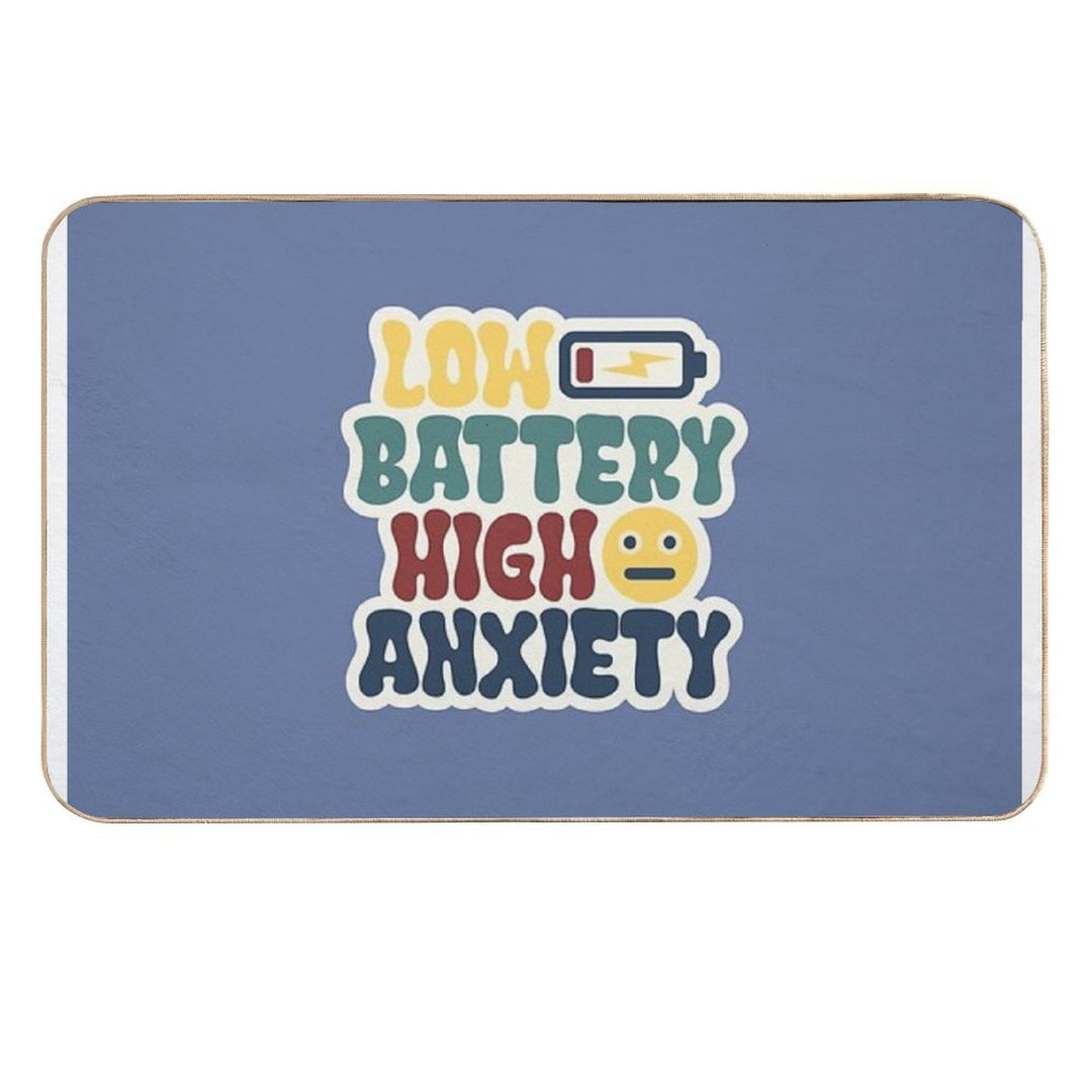 Low Battery High Anxiety  Non-Slip Bath Mat