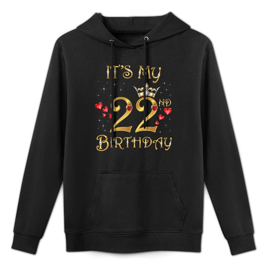 It's My 22nd Birthday 22 Years Old 22nd Birthday Queen All-Day Comfort Hoodie