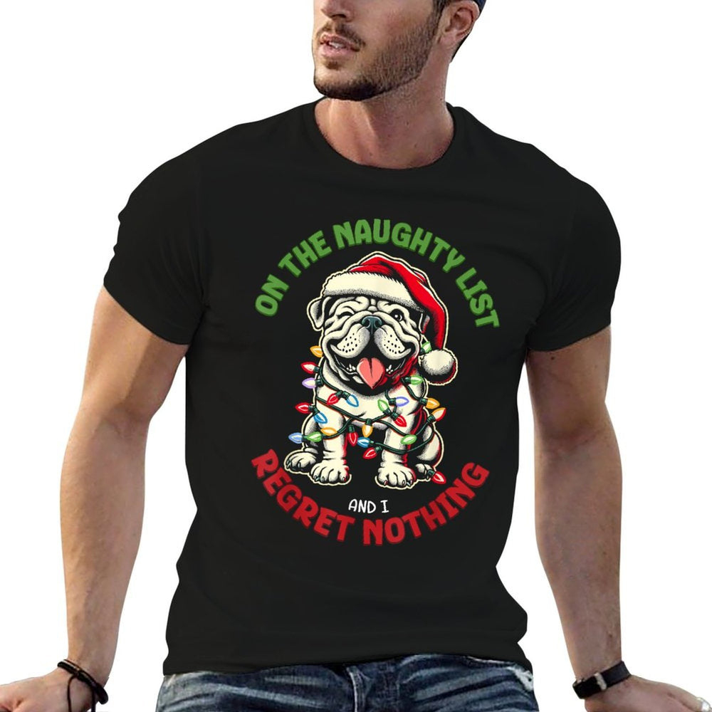 On The Naughty List And I Regret Nothing Bulldog Christmas  Durable T-Shirt