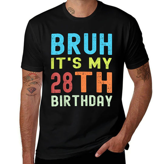 Bruh It’s My 28th Birthday  Funny 28th Birthday Retro  Tagless Design T-Shirt