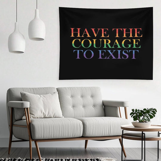 Have The Courage to Exist Tapestry