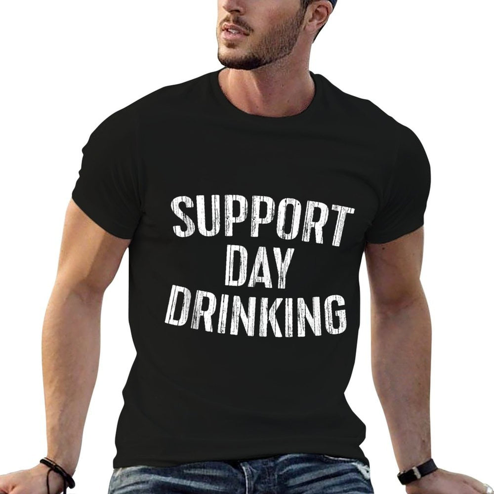 Support Day Drinking Funny Men Women Drinking  Tagless Design T-Shirt