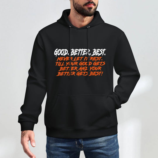 Good Better Best Never Let It Rest Till Your Good Gets Layering Staple Hoodie
