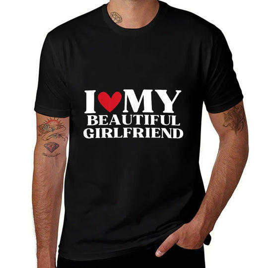 I Love My Beautiful Girlfriend Funny Birthday Anniversary  Stretchy T-Shirt