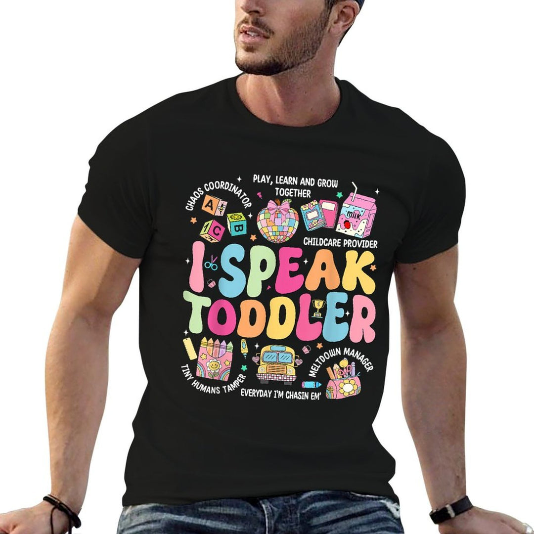 I Speak Toddler Back To School Teacher  Versatile T-Shirt