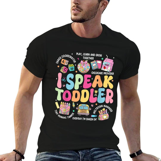 I Speak Toddler Back To School Teacher  Versatile T-Shirt
