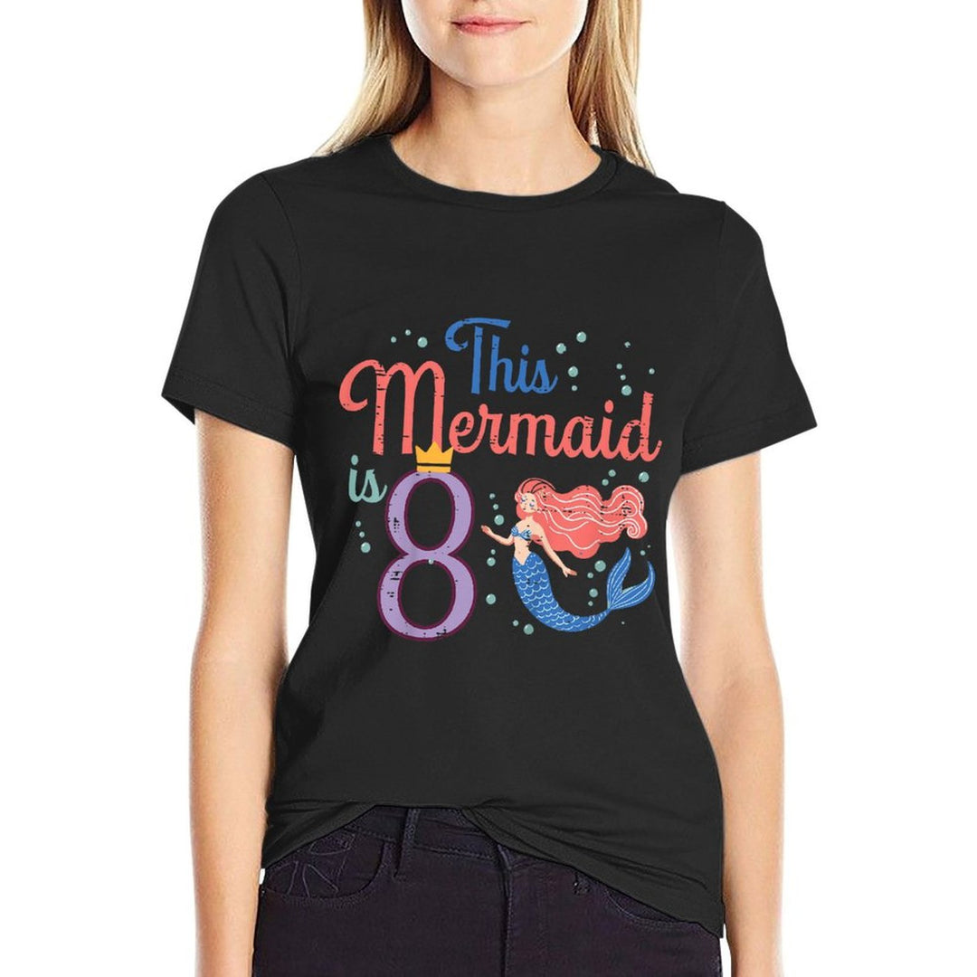 This Mermaid Is 8 8th Birthday Eight Year Old Bday Girls  Cotton T-Shirt