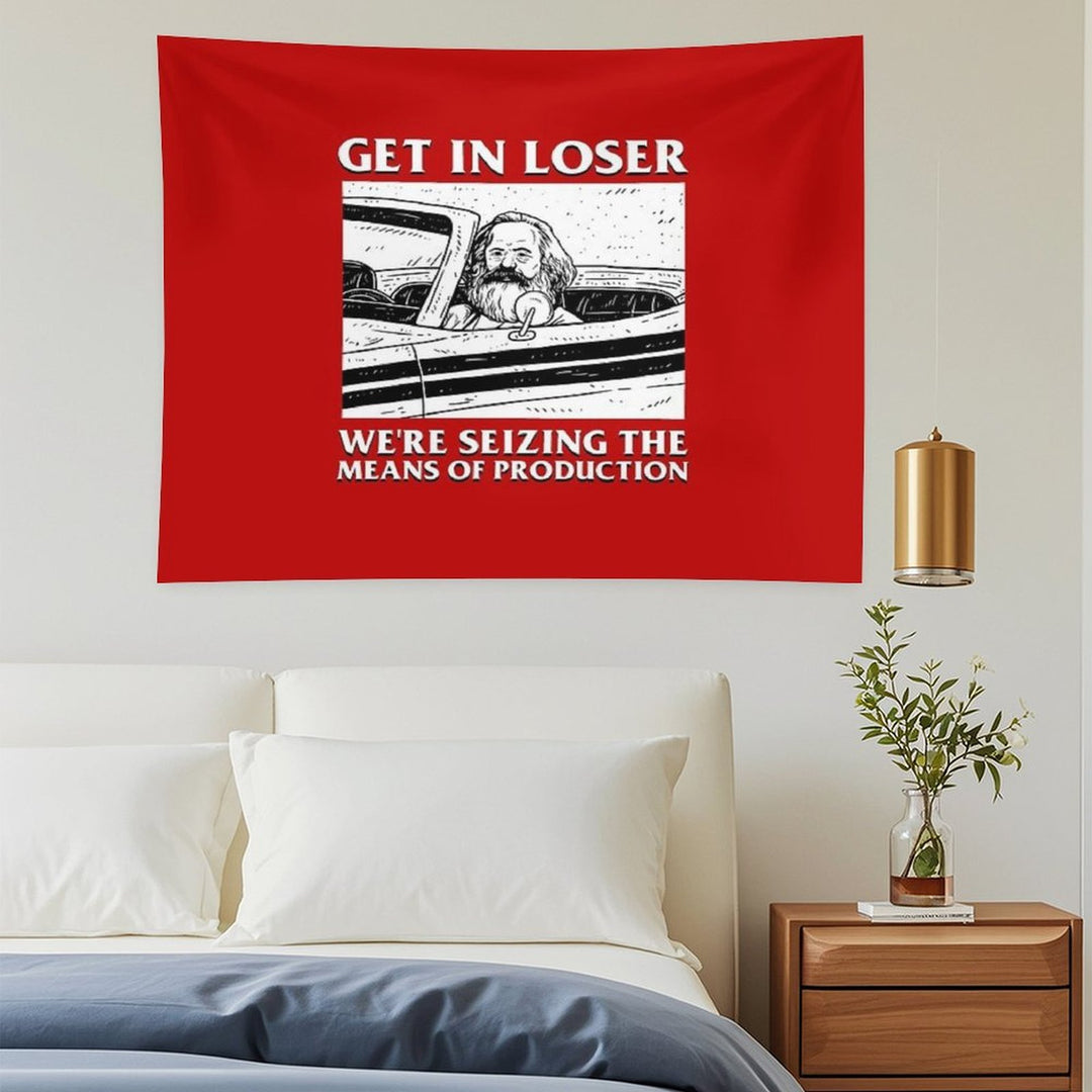 Get In Loser We're Seizing The Means Of Production Tapestry