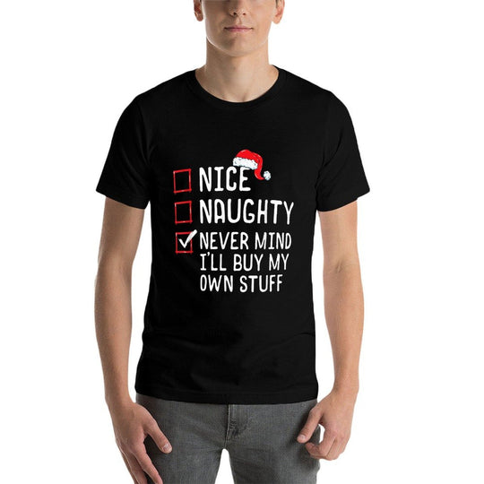 Nice Naughty Never Mind Ill Buy My Own Stuff Christmas List  Rolled Sleeves T-Shirt