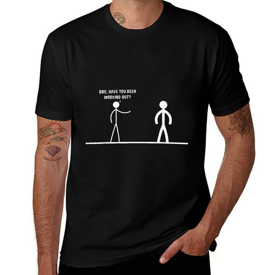 Bro, Have You Been Working Out Funny Stick Figures Gym Jokes  Fade-proof Color T-Shirt