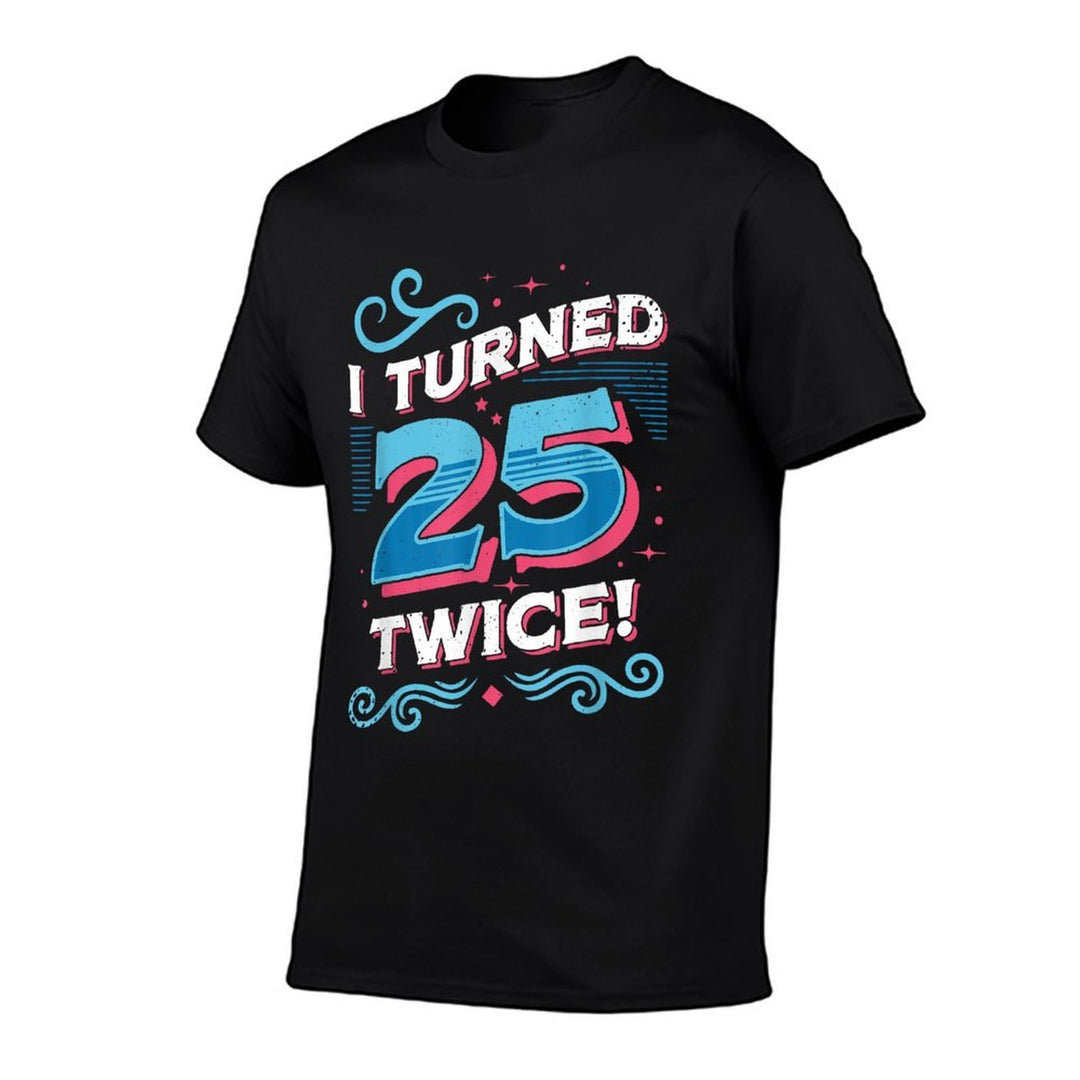 I Turned 25 Twice Funny 50th Birthday  Stretchy T-Shirt